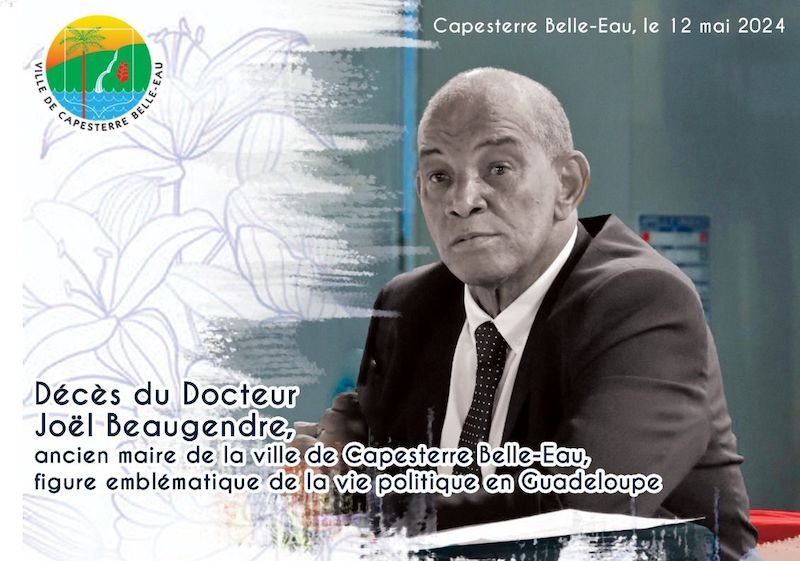Décès du Docteur Joël Beaugendre, ancien maire de la ville de Capesterre Belle-Eau, figure emblématique de la vie politique en Guadeloupe