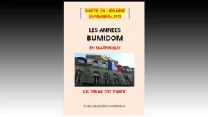 Les Années Bumidom en Martinique, le Vrai du Faux de Yves Léopold Monthieux.