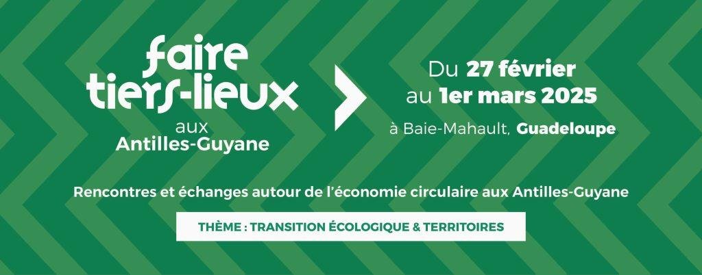 Guadeloupe. Événement Faire Tiers-lieux : repenser nos territoires aux Antilles-Guyane